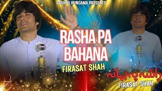 Rasha Pa Bahana | Pashto Song | Firasat Shah Bacha Official Pashto Song Video Song