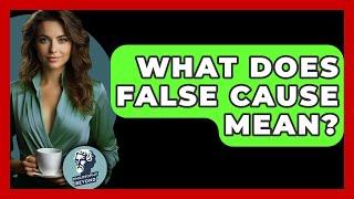 What Does False Cause Mean? - Philosophy Beyond
