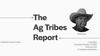 Ag Tribes Report: Bill Bullard CEO of R-Calf