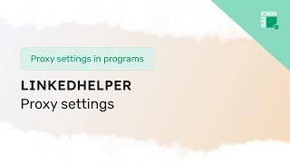 How to set up a proxy in LinkedHelper