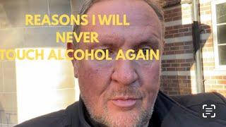REASONS I WILL NEVER DRINK ALCOHOL AGAIN-My Sober Life