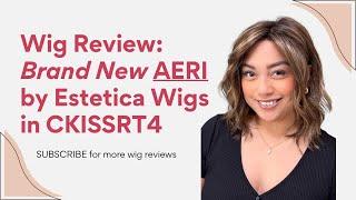 Brand New AERI by Estetica Wigs in CKISSRT4 Review