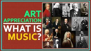 Art Appreciation | What is Music