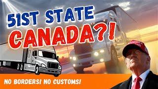 Would Canada Become the 51st State and SHAKE UP the Trucking Industry?