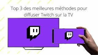 Top 3 des meilleures méthodes pour diffuser Twitch sur la TV