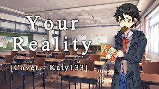 【Katy133】 "Your Reality" Cover | Doki Doki Literature Club