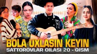 BOLA UXLASIN KEYIN / SATTOROVLAR OILASI 20-QISM