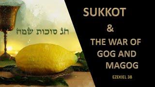 Sukkot and The War of Gog and Magog - October 2024