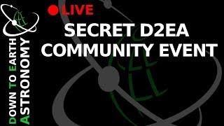 Secret D2EA community event with Down To Earth Astronomy.