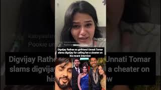 Digvijay Rathee ex girlfriend Unnati Tomar slams digvijay for calling her cheater #digvijayrathee