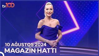 Magazin Hattı l 10 Ağustos 2024