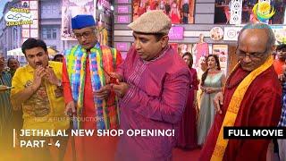 Jethalal New Shop Opening! I FULL MOVIE | PART 4 I Taarak Mehta Ka Ooltah Chashmah Ep 3486 to 3490