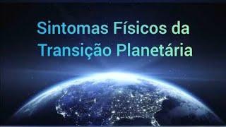 Sintomas físicos da Transição Planetária