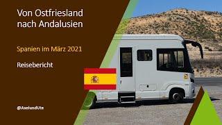 Von Ostfriesland nach Andalusien mit dem Wohnmobil |  Spanien im März 2021 | Reisebericht