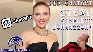 Did ChatGPT STEAL Scarlett Johansson!? | THEBLACKFILES