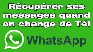 Comment récupérer ses conversations WhatsApp quand on change de téléphone