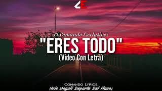 "Eres Todo"(Video Con Letra) - El Makabelico/Comando Exclusivo 2021