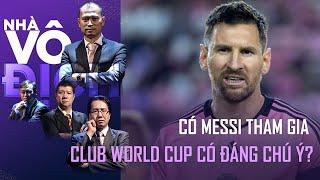 Messi liệu có giúp FIFA Club World Cup được chú ý hơn? | Nhà Vô Địch FULL