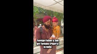 FOREIGN FATHER & SON GET TURBAN IN INDIA  | AMRITSAR | PUNJAB #shorts