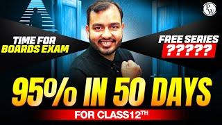 SCORE 95% in 50 DAYS || Strategy For Class 12 Board !!