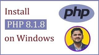 How to install PHP 8.1.8 on Windows 10 64bit