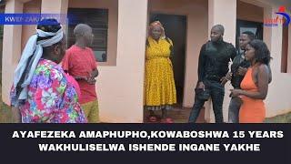 KWENZAKALANI!? FULL EPISODE 37 | PART5| OWABOSHWA 15 YEARS EJELE,UJABULE NGOKUBUYISANA NENGANE YAKHE