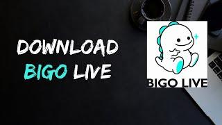 How to Download Bigo live video app | Install Bigo Live