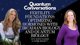 Fertility Foundations: Optimizing Hormones with Circadian Biology and Quantum Biology