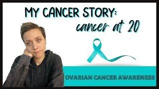 MY CANCER STORY: DIAGNOSED AT 20 / Ovarian Cancer Awareness