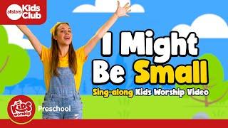 I Might Be Small | Preschool Worship Song | Sing-along #preschool action song  #kidsworship #kidmin