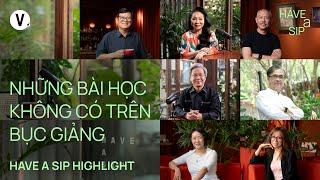 Những bài học không có trên bục giảng | #HaveASip Highlight