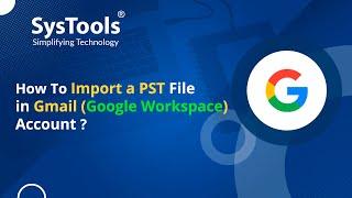 How to Import a PST File in Gmail (G Suite) Account?