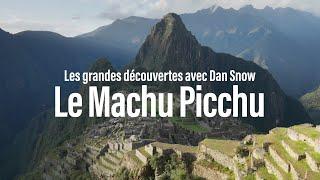 Le Machu Picchu - Les grandes découvertes avec Dan Snow