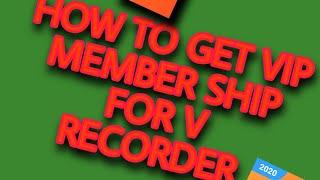 How to get VIP member ship in v recorder | rv creation