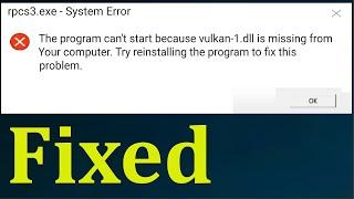 How To Fix RPCS3 Vulkan-1.dll Missing Error || Fix RPCS3 Playstation 2 Emulator Vulkan Error