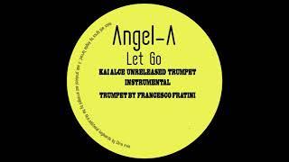 Angel-A - Let Go (Unreleased Kai Alcé Trumpet Instrumental)