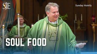 Soul Food | Sunday Homily | Fr. Sammie Maletta