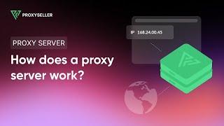 How does a proxy server work?