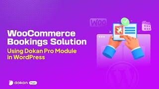 WooCommerce Bookings Solution: Using Dokan Pro Module in WordPress