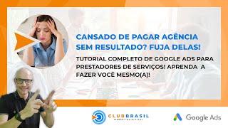 TUTORIAL COMPLETO GOOGLE ADS P/A PRESTADORES DE SERVIÇOS, APRENDA FAZER VC MESMO E FUJA DAS AGÊNCIAS