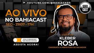 Kleber Rosa no Bahiacast