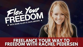 Freelance Your way to Freedom With Rachel Pedersen | Flex Your Freedom Podcast