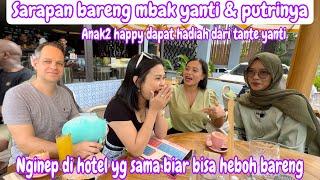 SARAPAN BARENG MBAK YANTI & PUTRINYA || NGINAP DI HOTEL YANG SAMA BIAR BISA HEBOH BARENG