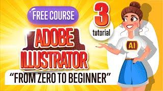 FREE ADOBE ILLUSTRATOR COURSE "FROM ZERO TO BEGINNER". Third tutorial.