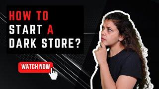 How to Start a Dark Store? |Dark Store Business Startup #darkstore #ecommerce #supermarket #egrocery