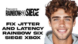 How To Fix Jitter And Latency Rainbow Six Siege Xbox