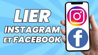 Comment Lier Vos Comptes Instagram Et Facebook (2025)