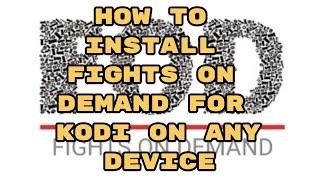 How to install Fights on Demand for Kodi on Any Device