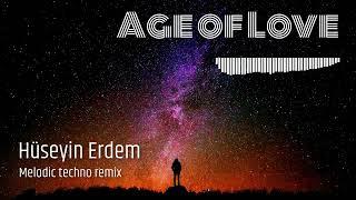 Hüseyin erdem - Age of love - Melodic Techno remix