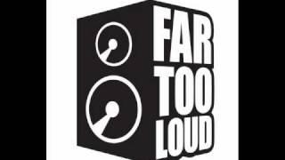 far too loud - play it loud (original mix)